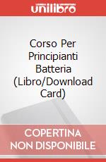 Corso Per Principianti Batteria (Libro/Download Card) articolo cartoleria