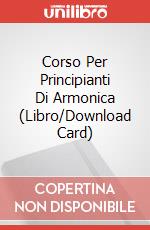 Corso Per Principianti Di Armonica (Libro/Download Card) articolo cartoleria