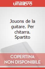 Jouons de la guitare. Per chitarra. Spartito art vari a