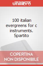 100 italian evergreens for c instruments. Spartito art vari a