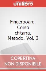 Fingerboard. Corso chitarra. Metodo. Vol. 3 articolo cartoleria di Varini Massimo