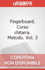 Fingerboard. Corso chitarra. Metodo. Vol. 3 art vari a