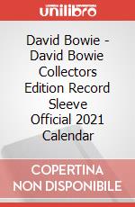 David Bowie - David Bowie Collectors Edition Record Sleeve Official 2021 Calendar articolo cartoleria