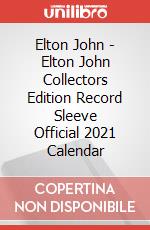 Elton John - Elton John Collectors Edition Record Sleeve Official 2021 Calendar articolo cartoleria