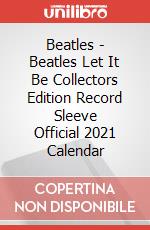 Beatles - Beatles Let It Be Collectors Edition Record Sleeve Official 2021 Calendar articolo cartoleria