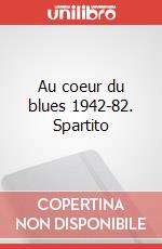 Au coeur du blues 1942-82. Spartito