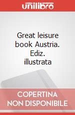 Great leisure book Austria. Ediz. illustrata articolo cartoleria