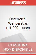 Österreich. Wanderatlas mit 200 touren articolo cartoleria
