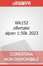 Wk152 zillertaler alpen 1:50k 2023 art vari a