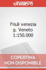 Friuli venezia g. Veneto 1:150.000 articolo cartoleria