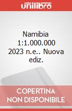 Namibia 1:1.000.000 2023 n.e.. Nuova ediz.