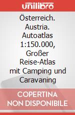 Österreich. Austria. Autoatlas 1:150.000, Großer Reise-Atlas mit Camping und Caravaning art vari a