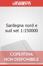 Sardegna nord e sud set 1:150000 art vari a