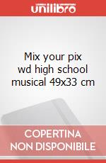 Mix your pix wd high school musical 49x33 cm art vari a