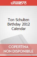 Ton Schulten Birthday 2012 Calendar articolo cartoleria di Schulten Ton (ILT)