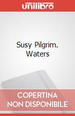 Susy Pilgrim. Waters art vari a