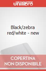 Black/zebra red/white - new art vari a