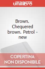 Brown. Chequered brown. Petrol - new art vari a