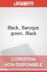Black. Baroque green. Black art vari a