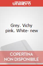 Grey. Vichy pink. White- new art vari a