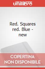 Red. Squares red. Blue - new art vari a