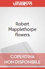 Robert Mapplethorpe flowers art vari a