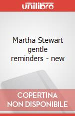 Martha Stewart gentle reminders - new art vari a