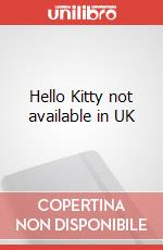 Hello Kitty not available in UK art vari a