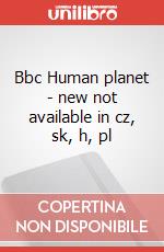 Bbc Human planet - new not available in cz, sk, h, pl art vari a