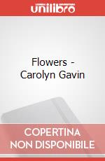 Flowers - Carolyn Gavin art vari a