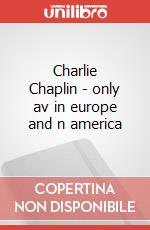 Charlie Chaplin - only av in europe and n america art vari a