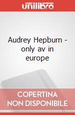Audrey Hepburn - only av in europe art vari a