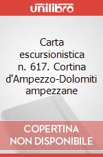 Carta escursionistica n. 617. Cortina d'Ampezzo-Dolomiti ampezzane art vari a