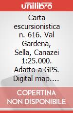 Carta escursionistica n. 616. Val Gardena, Sella, Canazei 1:25.000. Adatto a GPS. Digital map. DVD-ROM art vari a