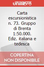 Carta escursionistica n. 73. Gruppo di Brenta 1:50.000. Ediz. italiana e tedesca art vari a