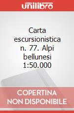 Carta escursionistica n. 77. Alpi bellunesi 1:50.000 art vari a
