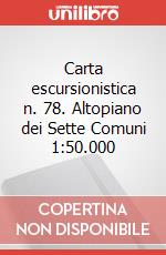 Carta escursionistica n. 78. Altopiano dei Sette Comuni 1:50.000 art vari a
