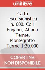 Carta escursionistica n. 600. Colli Euganei, Abano Terme, Montegrotto Terme 1:30.000 art vari a