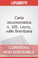 Carta escursionistica n. 105. Lecco, valle Brembana art vari a