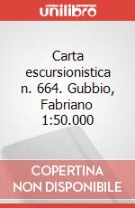 Carta escursionistica n. 664. Gubbio, Fabriano 1:50.000 art vari a