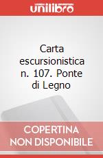 Carta escursionistica n. 107. Ponte di Legno art vari a