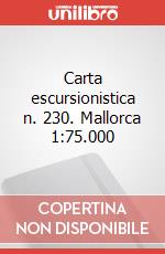 Carta escursionistica n. 230. Mallorca 1:75.000 art vari a