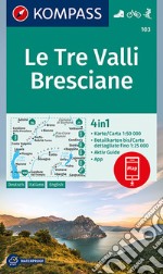 Carta escursionistica n. 103. Le Tre Valli Bresciane 1:50.000. Ediz. italiana, tedesca e inglese