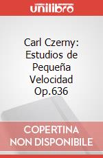 Carl Czerny: Estudios de Pequeña Velocidad Op.636 articolo cartoleria di Czerny Carl