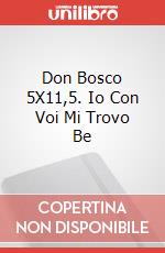 Don Bosco 5X11,5. Io Con Voi Mi Trovo Be