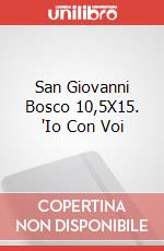 San Giovanni Bosco 10,5X15. 'Io Con Voi San Giovanni Bosco 10,5X15. 'Io Con Voi art vari a