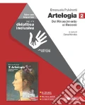 Artelogia. Idee per imparare. Per le Scuole superiori. Vol. 2: Dal Rinascimento al rococò articolo cartoleria di Pulvirenti Emanuela