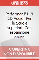 Performer B1. 9 CD Audio. Per le Scuole superiori. Con espansione online, Cartoleria Zanichelli