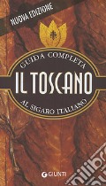 Il Toscano. Guida completa al sigaro italiano articolo cartoleria di Testa Francesco Marconi Aroldo
