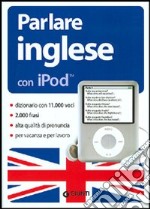 Parlare inglese con iPod. Con CD-ROM articolo cartoleria